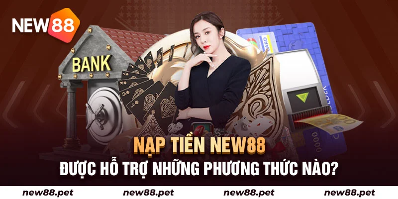Giới thiệu về nhà cái New88 và phương thức nạp tiền