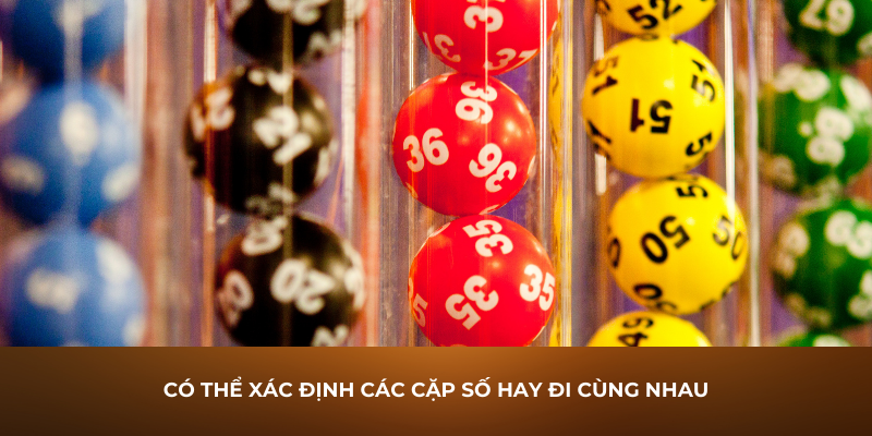 Có thể xác định các cặp số hay đi cùng nhau