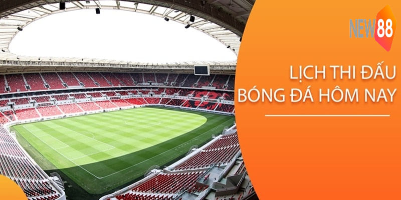Lịch thi đấu bóng đá là chuyên mục được New88 đầu tư rất lớn