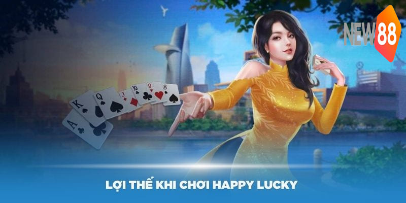 Chơi Happy Lucky mang đến những lợi thế gì