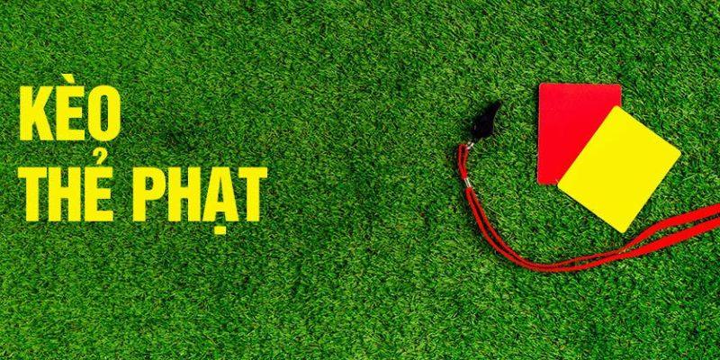 Giải đáp chi tiết kèo thẻ phạt là gì đến anh em