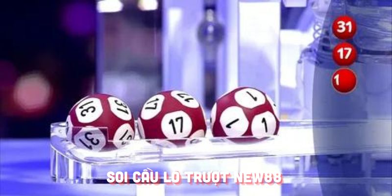 Soi cầu lô trượt mang đến hiệu quả cực chuẩn
